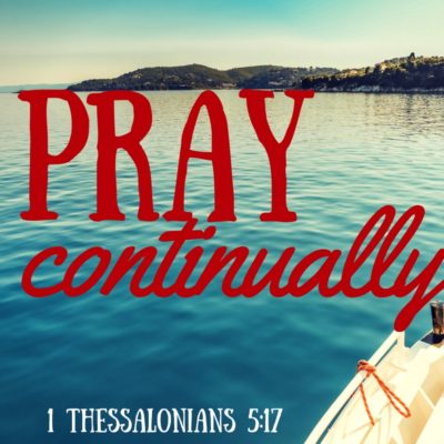 Image of lake with text reading "pray continually."